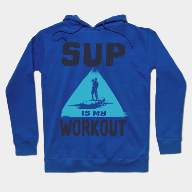 Stand up paddling is my Workout SUP gift Hoodie by Lomitasu